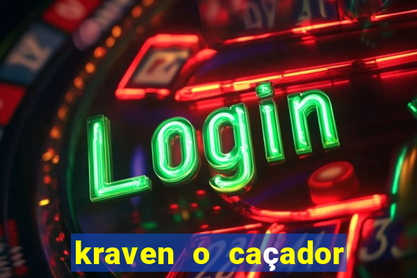 kraven o caçador filme completo dublado pobreflix